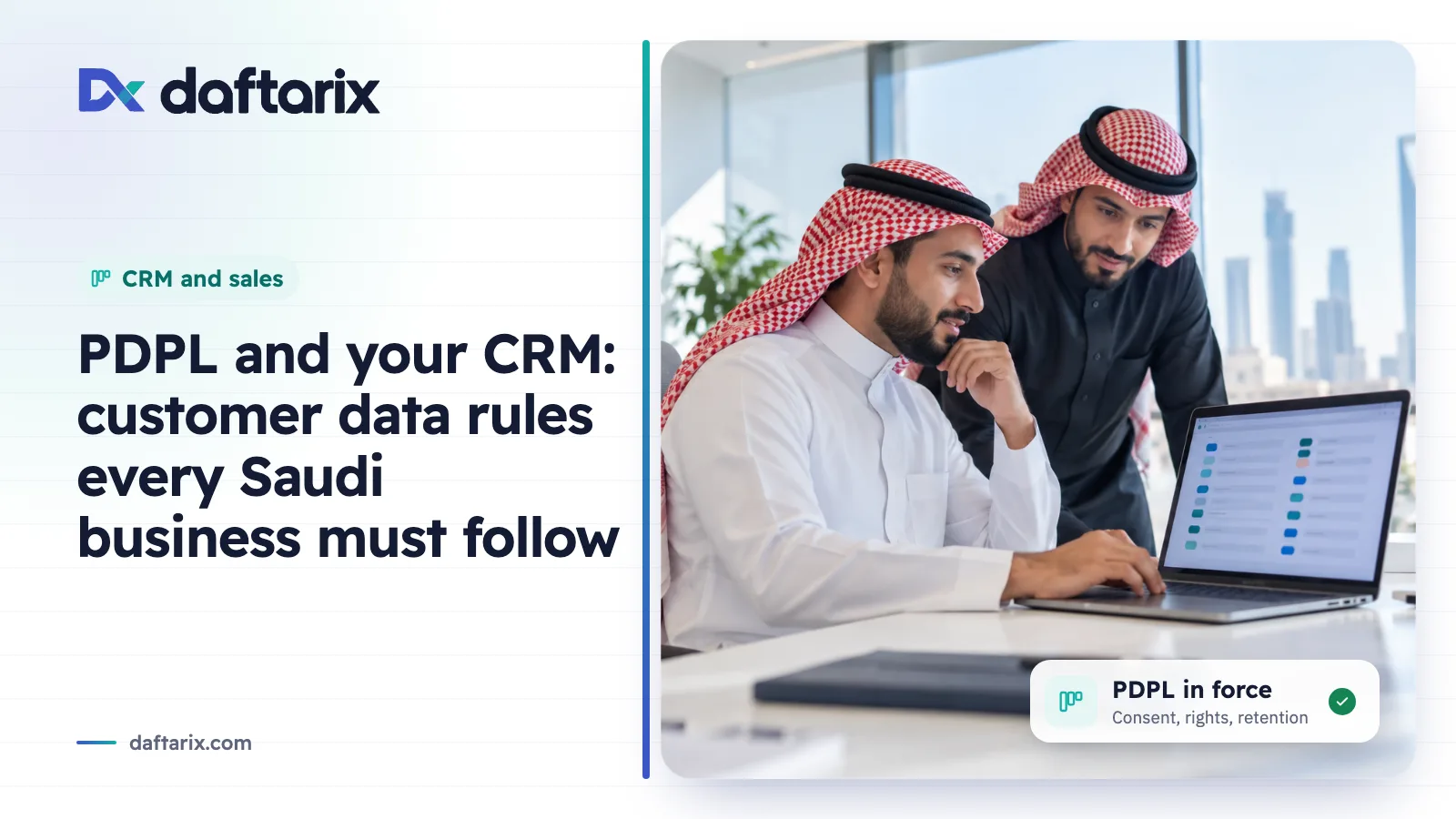 PDPL and your CRM: customer data rules for Saudi businesses