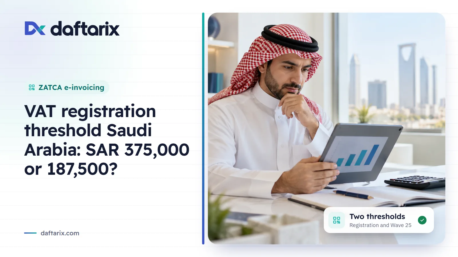 VAT registration threshold in Saudi Arabia: SAR 375,000 and SAR 187,500 compared