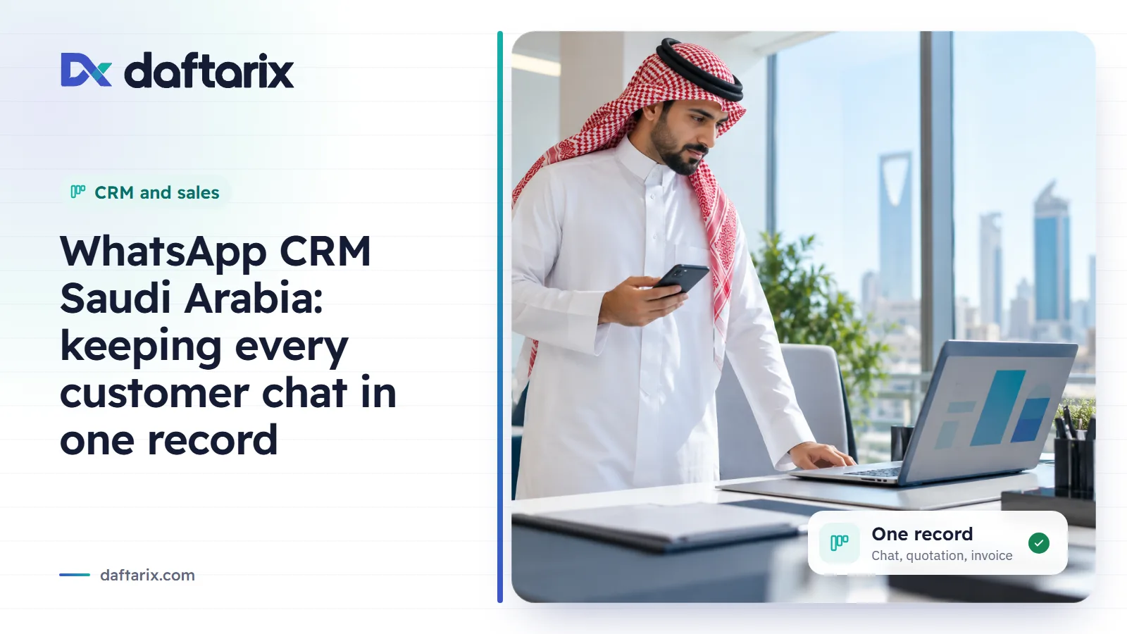 WhatsApp CRM in Saudi Arabia: keeping every customer chat in one record